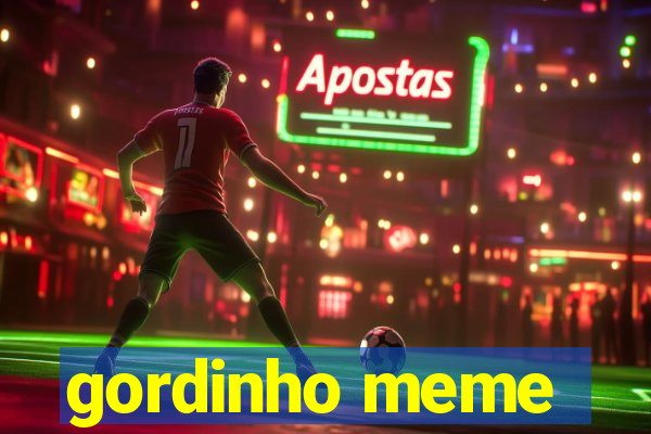 gordinho meme